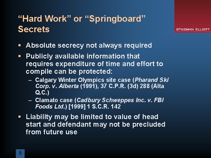 “Hard Work” or “Springboard” Secrets § Absolute secrecy not always required § Publicly available