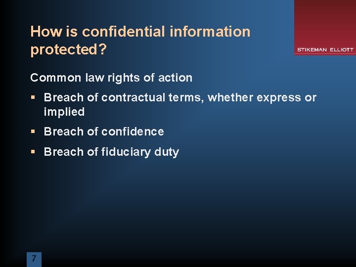 How is confidential information protected? Common law rights of action § Breach of contractual