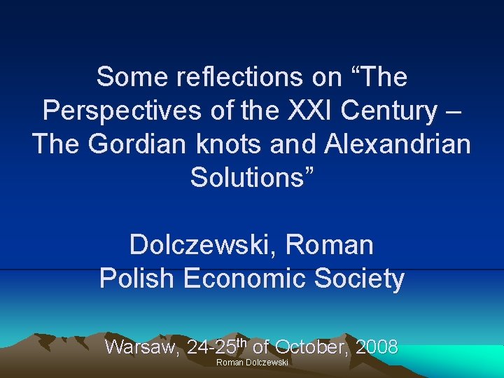 Some reflections on “The Perspectives of the XXI Century – The Gordian knots and