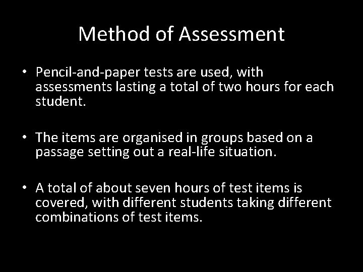 Method of Assessment • Pencil-and-paper tests are used, with assessments lasting a total of