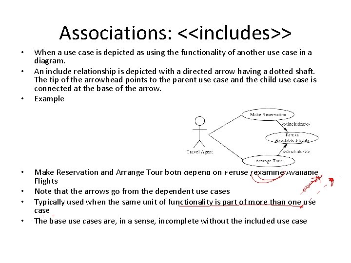 Associations: <<includes>> • • When a use case is depicted as using the functionality