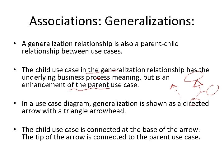 Associations: Generalizations: • A generalization relationship is also a parent-child relationship between use cases.