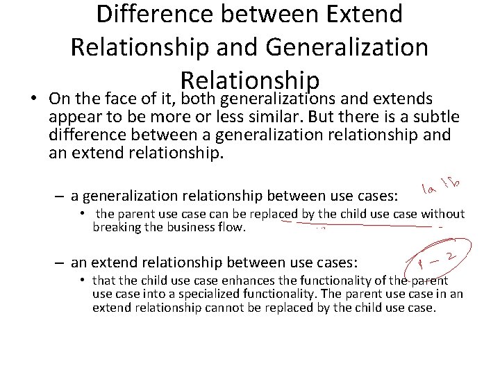 Difference between Extend Relationship and Generalization Relationship • On the face of it, both
