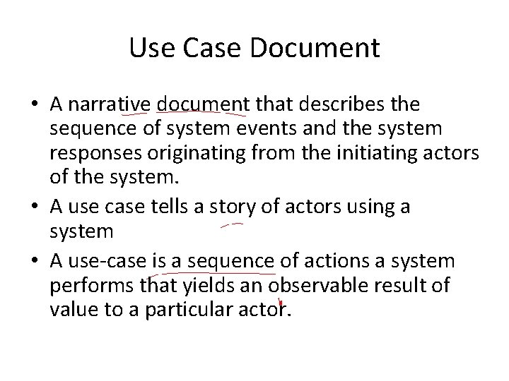 Use Case Document • A narrative document that describes the sequence of system events