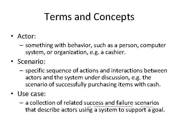 Terms and Concepts • Actor: – something with behavior, such as a person, computer