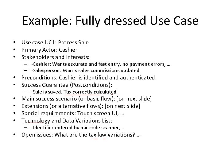 Example: Fully dressed Use Case • Use case UC 1: Process Sale • Primary