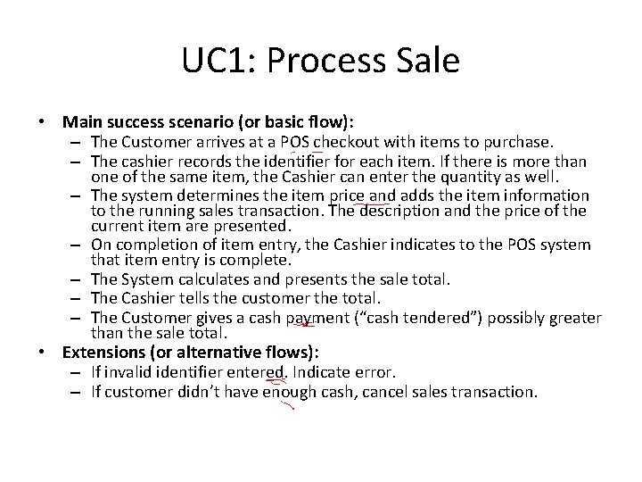 UC 1: Process Sale • Main success scenario (or basic flow): – The Customer