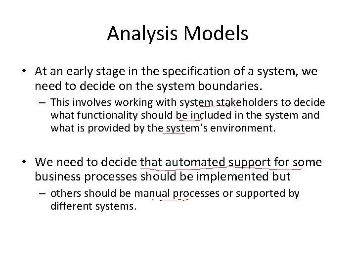Analysis Models • At an early stage in the specification of a system, we