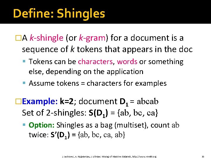 Define: Shingles �A k-shingle (or k-gram) for a document is a sequence of k