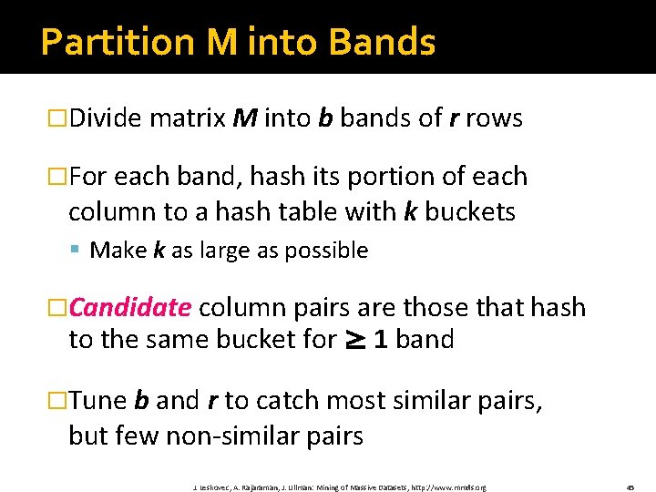 Partition M into Bands �Divide matrix M into b bands of r rows �For