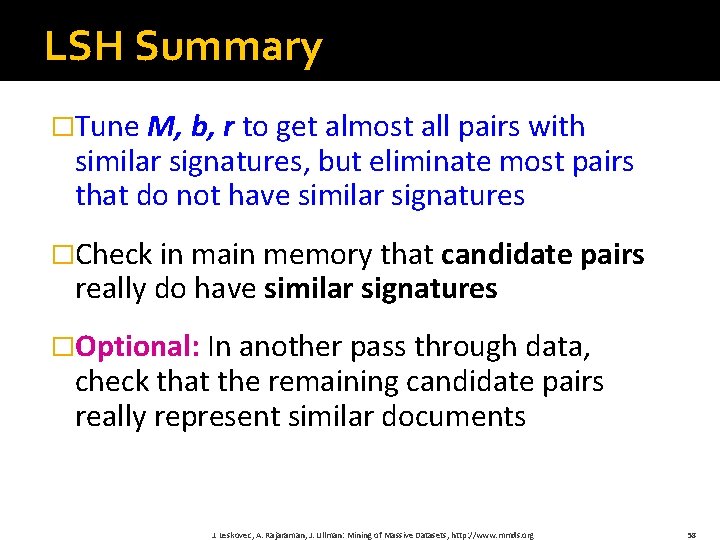 LSH Summary �Tune M, b, r to get almost all pairs with similar signatures,
