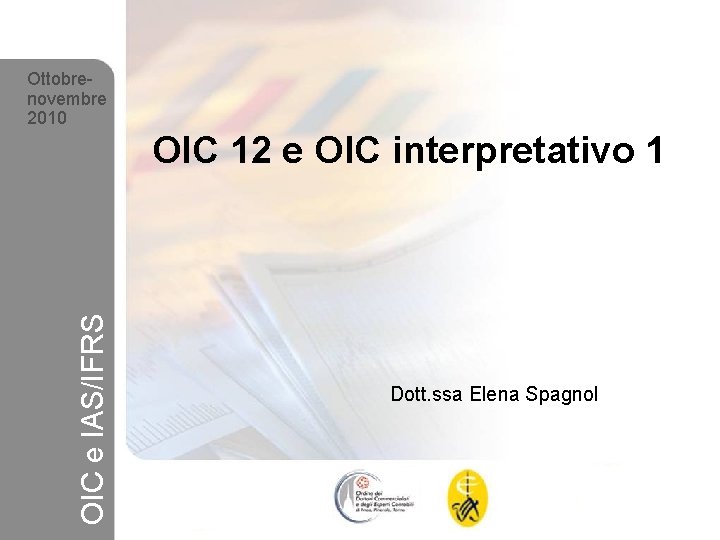 Ottobrenovembre 2010 OIC e IAS/IFRS OIC 12 e OIC interpretativo 1 Ottobre-novembre 2010 OIC