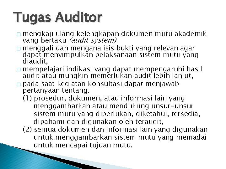 Tugas Auditor mengkaji ulang kelengkapan dokumen mutu akademik yang bertaku (audit system) � menggali
