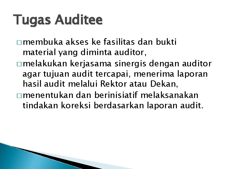 Tugas Auditee � membuka akses ke fasilitas dan bukti material yang diminta auditor, �