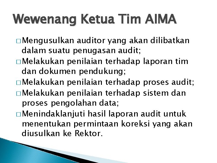 Wewenang Ketua Tim AIMA � Mengusulkan auditor yang akan dilibatkan dalam suatu penugasan audit;
