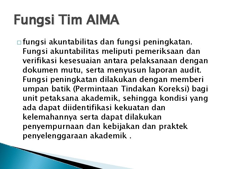 Fungsi Tim AIMA � fungsi akuntabilitas dan fungsi peningkatan. Fungsi akuntabilitas meliputi pemeriksaan dan