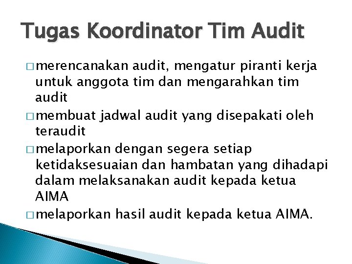 Tugas Koordinator Tim Audit � merencanakan audit, mengatur piranti kerja untuk anggota tim dan