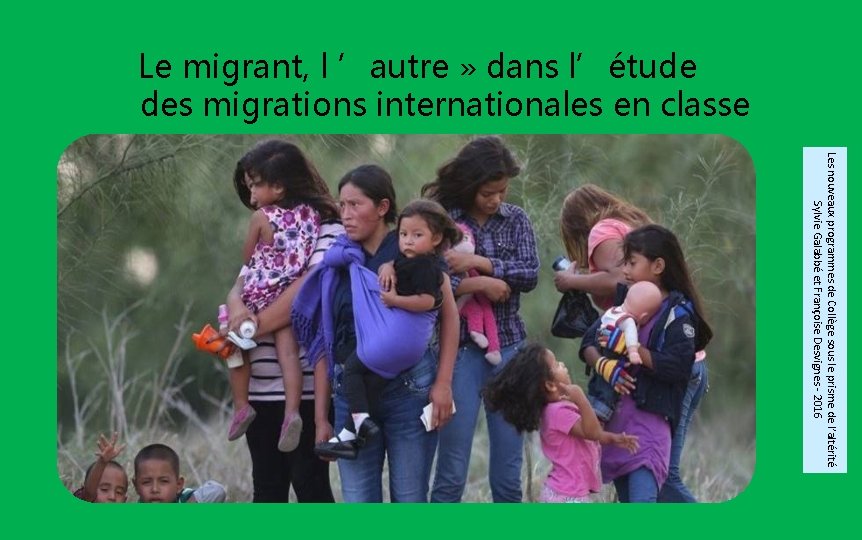 Le migrant, l ’autre » dans l’étude des migrations internationales en classe Les nouveaux