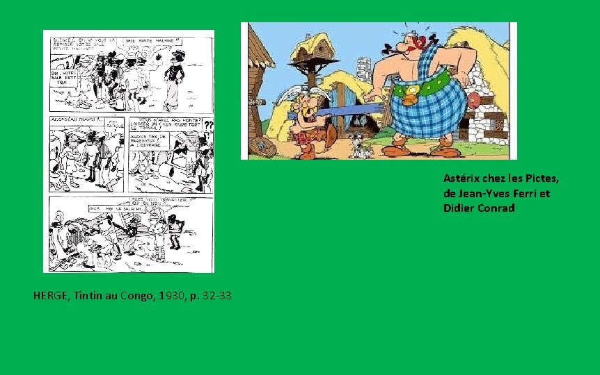 Astérix chez les Pictes, de Jean-Yves Ferri et Didier Conrad HERGE, Tintin au Congo,