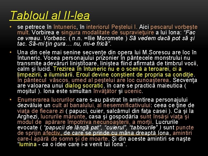 Tabloul al II-lea • se petrece în întuneric, în interiorul Peştelui I. Aici pescarul