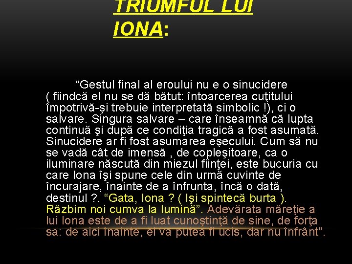 TRIUMFUL LUI IONA: “Gestul final al eroului nu e o sinucidere ( fiindcă el