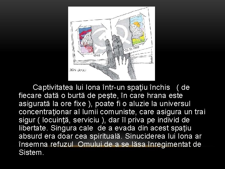 Captivitatea lui Iona într-un spaţiu închis ( de fiecare dată o burtă de peşte,