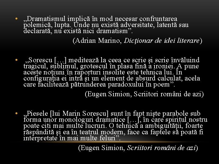  • „Dramatismul implică în mod necesar confruntarea polemică, lupta. Unde nu există adversitate,