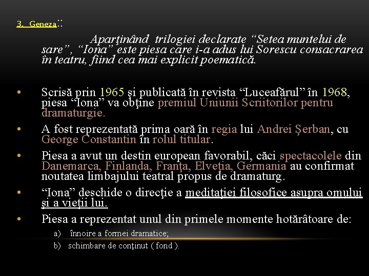 3. Geneza: : Aparţinând trilogiei declarate “Setea muntelui de sare”, “Iona” este piesa care