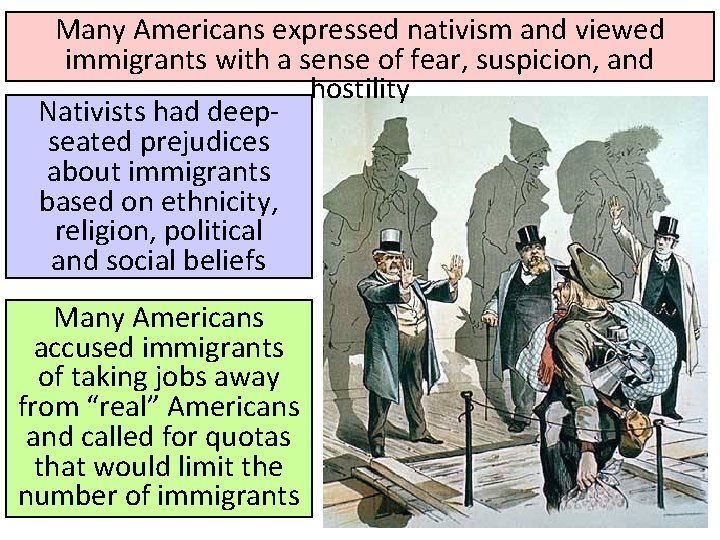 Many Americans expressed nativism and viewed immigrants with a sense of fear, suspicion, and