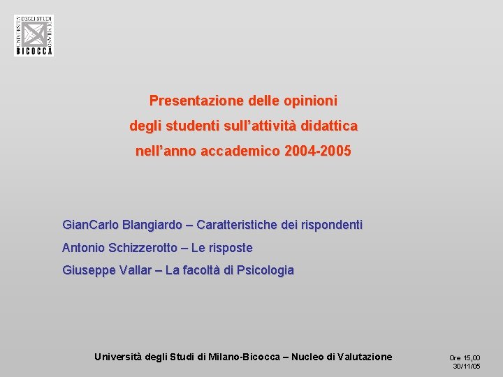 Presentazione delle opinioni degli studenti sull’attività didattica nell’anno accademico 2004 -2005 Gian. Carlo Blangiardo