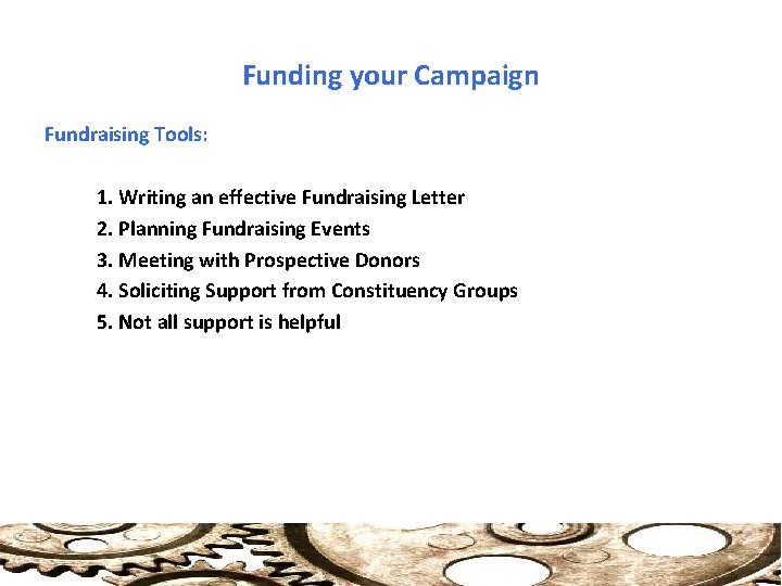 Funding your Campaign Fundraising Tools: 1. Writing an effective Fundraising Letter 2. Planning Fundraising