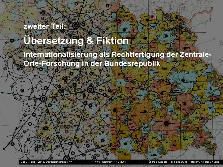 zweiter Teil: Übersetzung & Fiktion Internationalisierung als Rechtfertigung der Zentrale. Orte-Forschung in der Bundesrepublik