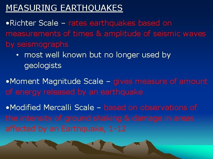 MEASURING EARTHQUAKES • Richter Scale – rates earthquakes based on measurements of times &