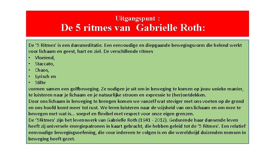 Uitgangspunt : De 5 ritmes van Gabrielle Roth: De ‘ 5 Ritmes’ is een