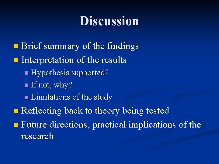 Discussion Brief summary of the findings n Interpretation of the results n Hypothesis supported?