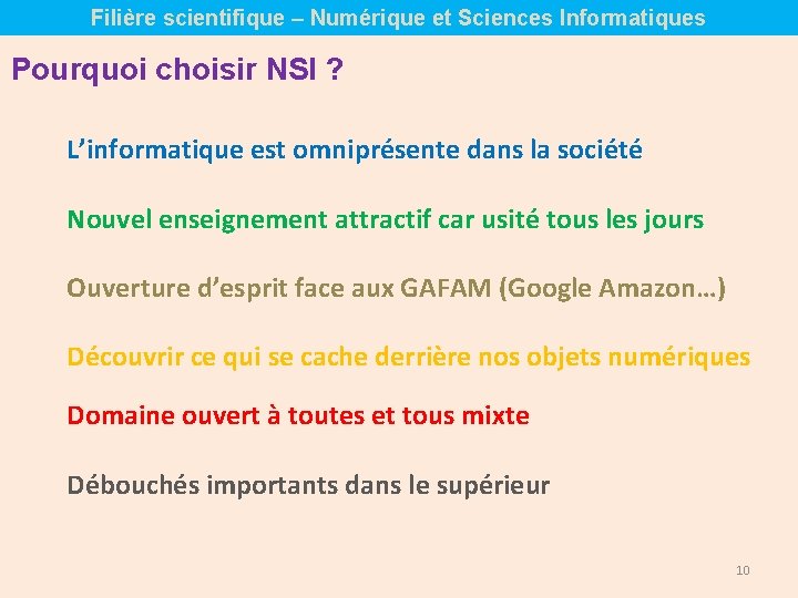 Filière scientifique – Numérique et Sciences Informatiques Pourquoi choisir NSI ? L’informatique est omniprésente