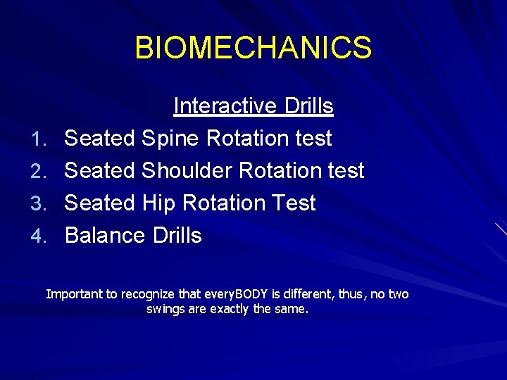 BIOMECHANICS 1. 2. 3. 4. Interactive Drills Seated Spine Rotation test Seated Shoulder Rotation