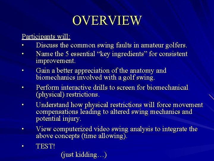 OVERVIEW Participants will: • Discuss the common swing faults in amateur golfers. • Name