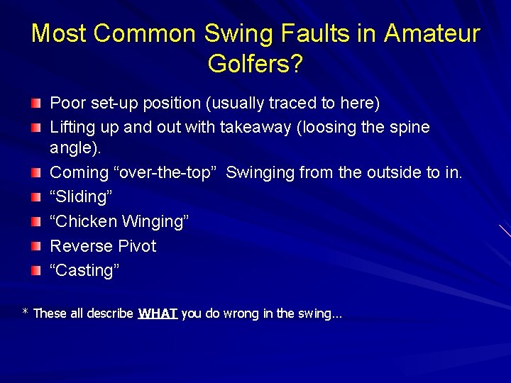 Most Common Swing Faults in Amateur Golfers? Poor set-up position (usually traced to here)