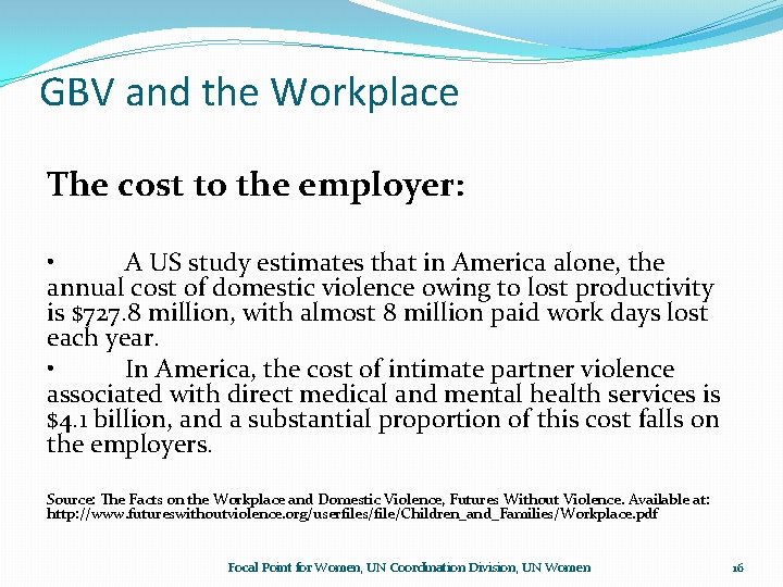 GBV and the Workplace The cost to the employer: • A US study estimates GBV and the Workplace The cost to the employer: • A US study estimates