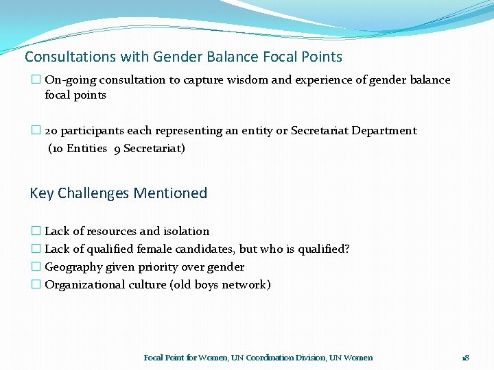 Consultations with Gender Balance Focal Points � On-going consultation to capture wisdom and experience Consultations with Gender Balance Focal Points � On-going consultation to capture wisdom and experience