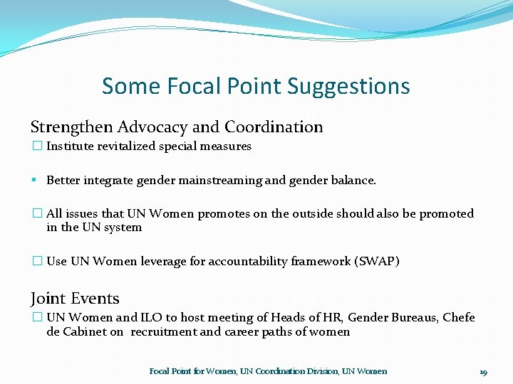 Some Focal Point Suggestions Strengthen Advocacy and Coordination � Institute revitalized special measures § Some Focal Point Suggestions Strengthen Advocacy and Coordination � Institute revitalized special measures §