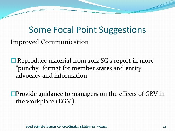 Some Focal Point Suggestions Improved Communication � Reproduce material from 2012 SG’s report in Some Focal Point Suggestions Improved Communication � Reproduce material from 2012 SG’s report in