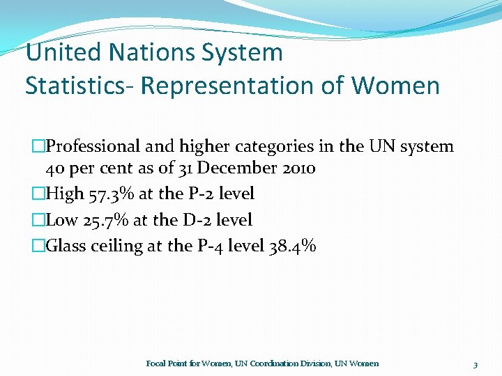 United Nations System Statistics- Representation of Women �Professional and higher categories in the UN United Nations System Statistics- Representation of Women �Professional and higher categories in the UN