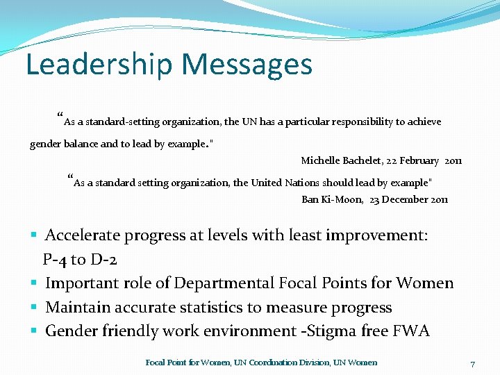 Leadership Messages “As a standard-setting organization, the UN has a particular responsibility to achieve Leadership Messages “As a standard-setting organization, the UN has a particular responsibility to achieve