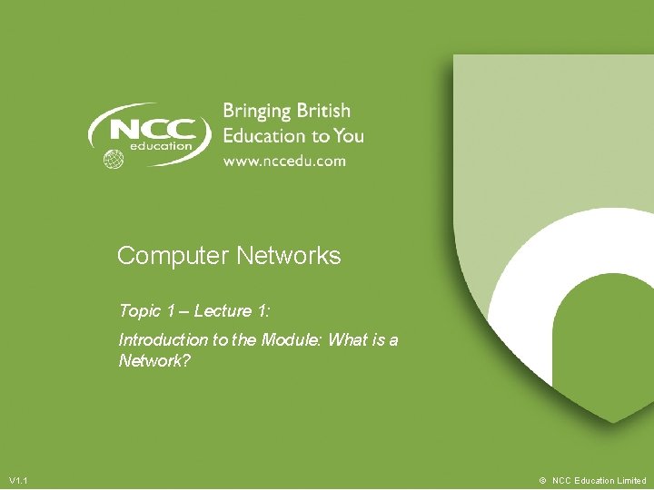 Computer Networks Topic 1 – Lecture 1: Introduction to the Module: What is a Computer Networks Topic 1 – Lecture 1: Introduction to the Module: What is a