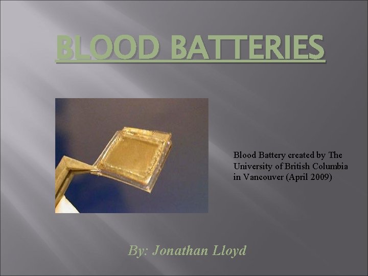BLOOD BATTERIES Blood Battery created by The University of British Columbia in Vancouver (April