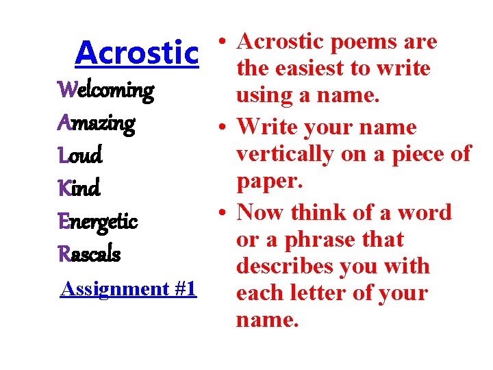  • Acrostic poems are Acrostic the easiest to write Welcoming using a name.