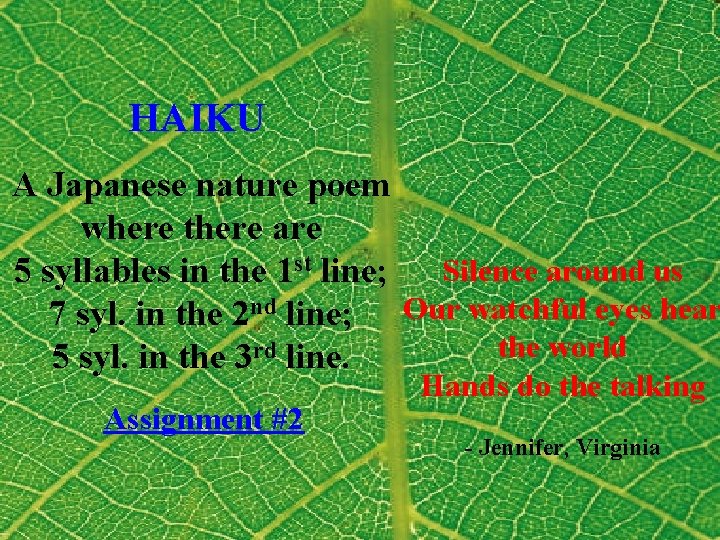 HAIKU A Japanese nature poem where there are 5 syllables in the 1 st