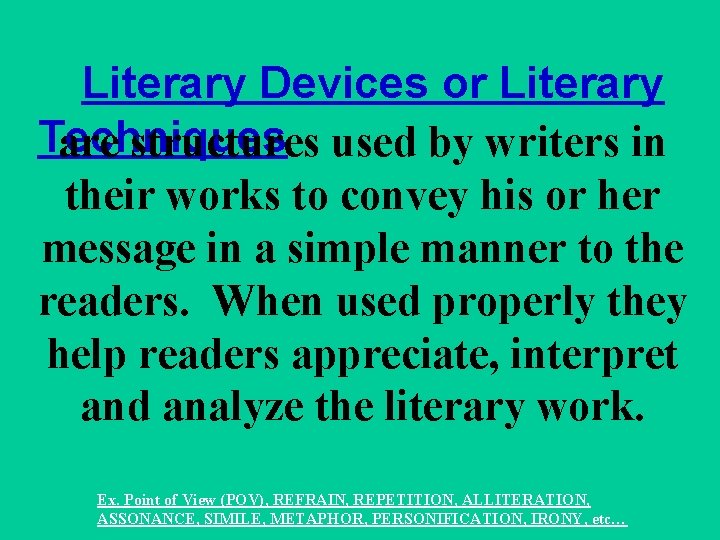 Literary Devices or Literary Techniques are structures used by writers in their works to